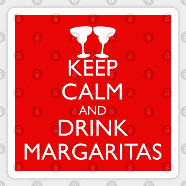 KEEP CALM AND DRINK MARGARITAS Magnet by HolidayBug